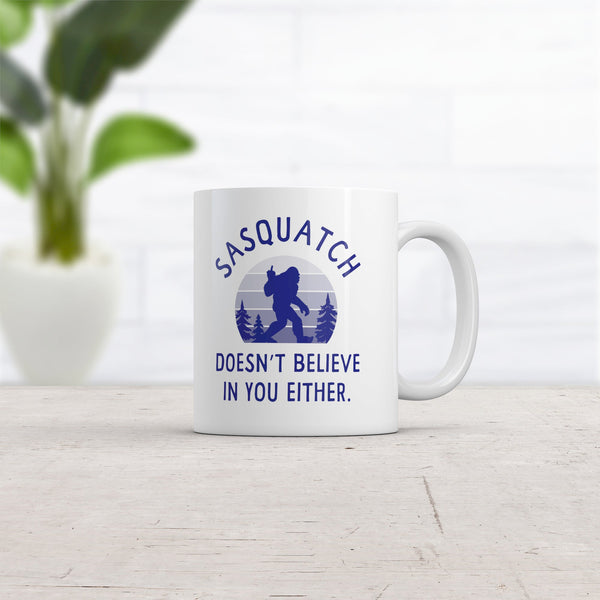 Sasquatch Doesn't Believe in You Mug