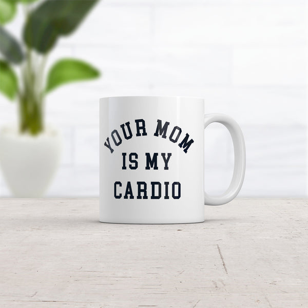 Mom's Workout: Your Mom Is My Cardio Mug