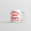 Always Give 100% - Unless It's Blood Mug