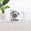 Don't Be a Tool Coffee Mug