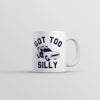 Too Silly Mug