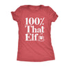  100%25 That Elf Womens T Shirt 