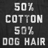  50 Percent Cotton 50 Percent Dog Hair Womens T Shirt 