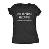  70%25 Of People Are Stupid Im Obviously The Other 40%25 Womens T Shirt 