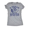  A Clean Beaver Gets More Wood Womens T Shirt 