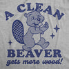  A Clean Beaver Gets More Wood Womens T Shirt 