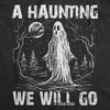  A Haunting We Will Go Womens T Shirt 