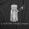  A Salt With A Deadly Weapon Womens T Shirt 