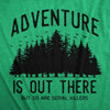  Adventure Is Out There But So Are Serial Killers Womens T Shirt 