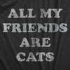  All My Friends Are Cats Womens T Shirt 