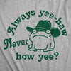  Always Yee Haw Never How Yee Womens T Shirt 