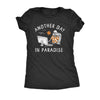  Another Day In Paradise Womens T Shirt 