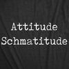 Attitude Schmatitude Womens T Shirt 