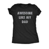  Awesome Like My Dad Womens T Shirt 