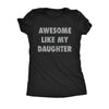  Awesome Like My Daughter Womens T Shirt 