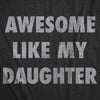  Awesome Like My Daughter Womens T Shirt 