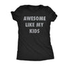  Awesome Like My Kids Womens T Shirt 