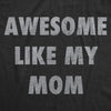  Awesome Like My Mom Womens T Shirt 