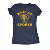  Bad At Sports Womens T Shirt 