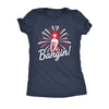  Bangin! Womens T Shirt 