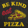  Be Kind Eat Pizza Womens T Shirt 