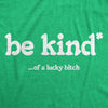  Be Kind Of A Lucky Bitch Womens T Shirt 