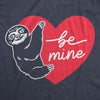  Be Mine Sloth Womens T Shirt 