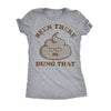  Been There Dung That Womens T Shirt 