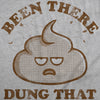  Been There Dung That Womens T Shirt 
