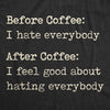  Before Coffee I Hate Everybody Womens T Shirt 