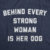  Behind Every Strong Woman Is Her Dog Womens T Shirt 