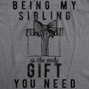  Being My Sibling Is The Only Gift You Need Womens T Shirt 