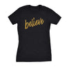  Believe Script Womens T Shirt 