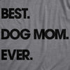  Best Dog Mom Ever Womens T Shirt 