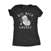  Big Nick Energy Womens T Shirt 