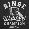  Binge Watching Champion Womens T Shirt 
