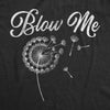  Blow Me Dandelion Womens T Shirt 