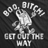  Boo Bitch Get Out The Way Womens T Shirt 