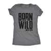  Born To Be Wild Until 9pm Womens T Shirt 