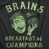  Brains The Breakfast Of Champions Womens T Shirt 