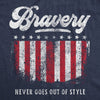  Bravery Never Goes Out Of Style Womens T Shirt 