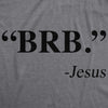  Brb Jesus Womens T Shirt 