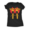  Burn It All Womens T Shirt 