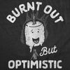  Burnt Out But Optimistic Womens T Shirt 