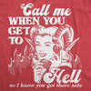  Call Me When You Get To Hell So I Know You Got There Safe Womens T Shirt 