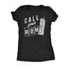  Call Your Mom Womens T Shirt 