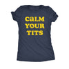  Calm Your Tits Womens T Shirt 