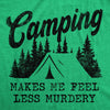  Camping Makes Me Feel Less Murdery Womens T Shirt 