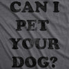  Can I Pet Your Dog Womens T Shirt 