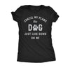  Cancel My Plans The Dog Just Laid Down On Me Womens T Shirt 